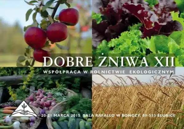 Zdjęcie przedstawia różnorodne plony, takie jak jabłka, sałata, warzywa oraz zboża, symbolem ekologicznych żniw, z informacją o wydarzeniu „Dobre Żniwa XII”.