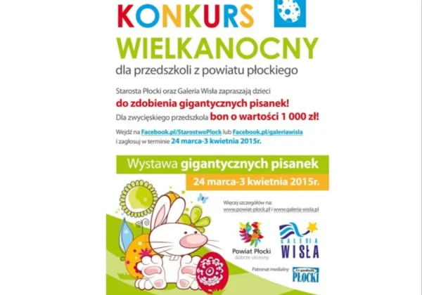 Plakat zapraszający dzieci do udziału w konkursie na zdobienie gigantycznych pisanek, organizowanym przez Starostwo Płockie i Galerię Wisła.