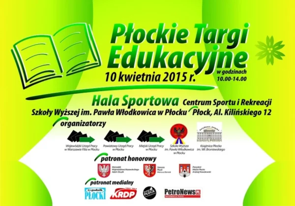 Plakat promujący Płockie Targi Edukacyjne, które odbyły się 10 kwietnia 2015 r. w Hali Sportowej Centrum Sportu i Rekreacji w Płocku, z godzinami 10:00–14:00.
