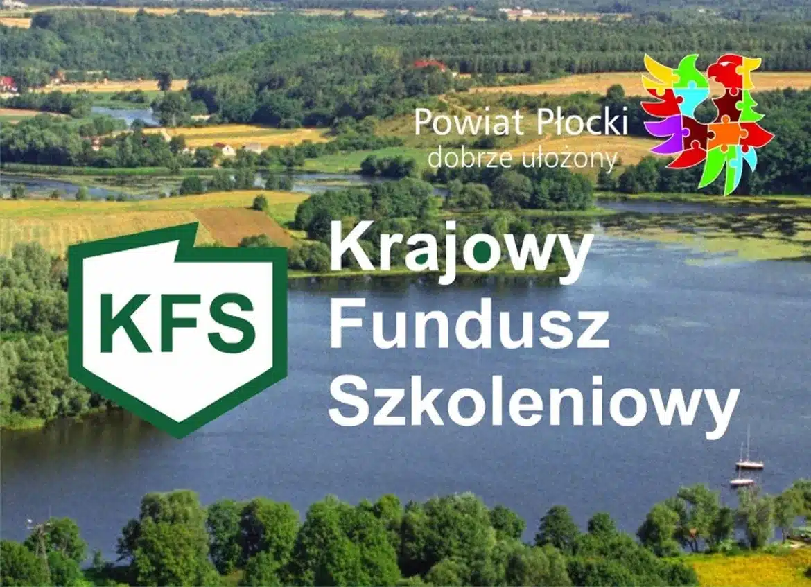 Zdjęcie przedstawia malowniczy widok na rzekę otoczoną zielenią, z logo Krajowego Funduszu Szkoleniowego i hasłem "Powiat Płocki dobrze ułożony", zachęcające do składania wniosków o finansowanie ze źródeł krajowych.