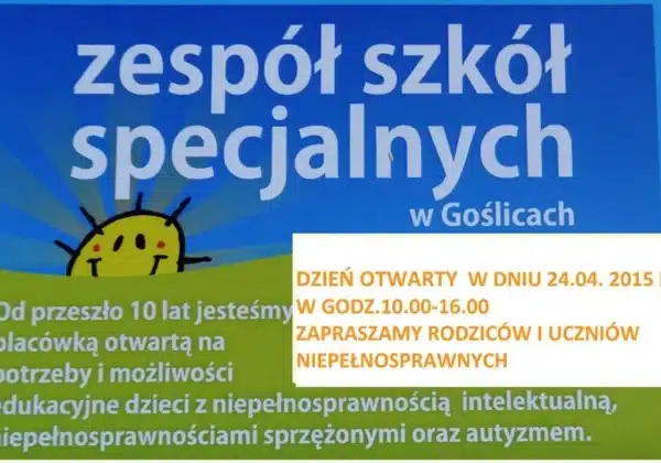Plakat zapraszający na Dzień Otwarty Zespołu Szkół Specjalnych w Goślicach, który odbędzie się 24 kwietnia 2015 roku w godzinach 10:00-16:00.