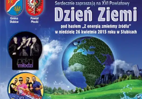 Plakat zapraszający na XVI Powiatowy Dzień Ziemi w Słubicach, który odbędzie się 26 kwietnia 2015 roku, z informacją o występach zespołów "Piękni i Młodzi" oraz "Speed".