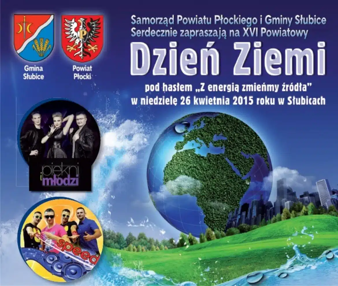 Plakat zapraszający na XVI Powiatowy Dzień Ziemi w Słubicach, który odbędzie się 26 kwietnia 2015 roku, z informacją o występach zespołów "Piękni i Młodzi" oraz "Speed".