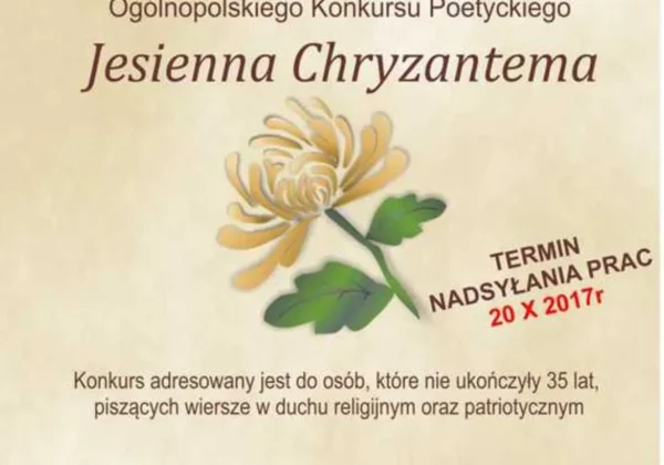 Plakat informujący o 43. edycji Ogólnopolskiego Konkursu Poetyckiego „Jesienna Chryzantema”, organizowanego przez Katolickie Stowarzyszenie Civitas Christiana Oddział w Płocku, z wizerunkiem żółtej chryzantemy i datą nadsyłania prac 20 X 2017.