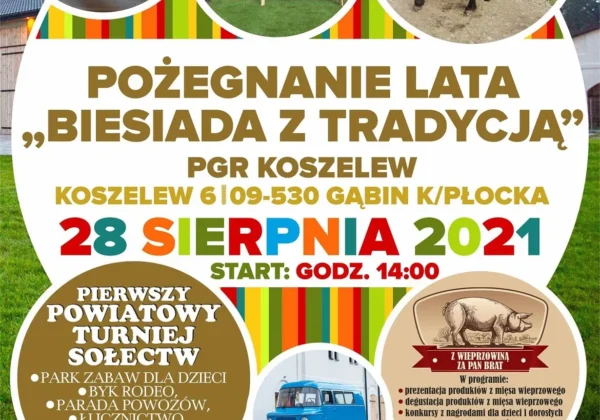 Kolorowy plakat zapowiada Pożegnanie lata „Biesiadę z tradycją” w Koszelewie oraz I Powiatowy Turniej Sołectw, 28 sierpnia 2021, start o godz. 14:00.