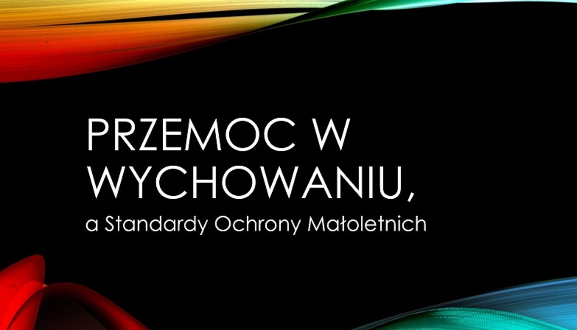 Przemoc w wychowaniu, a standardy ochrony małoletnich