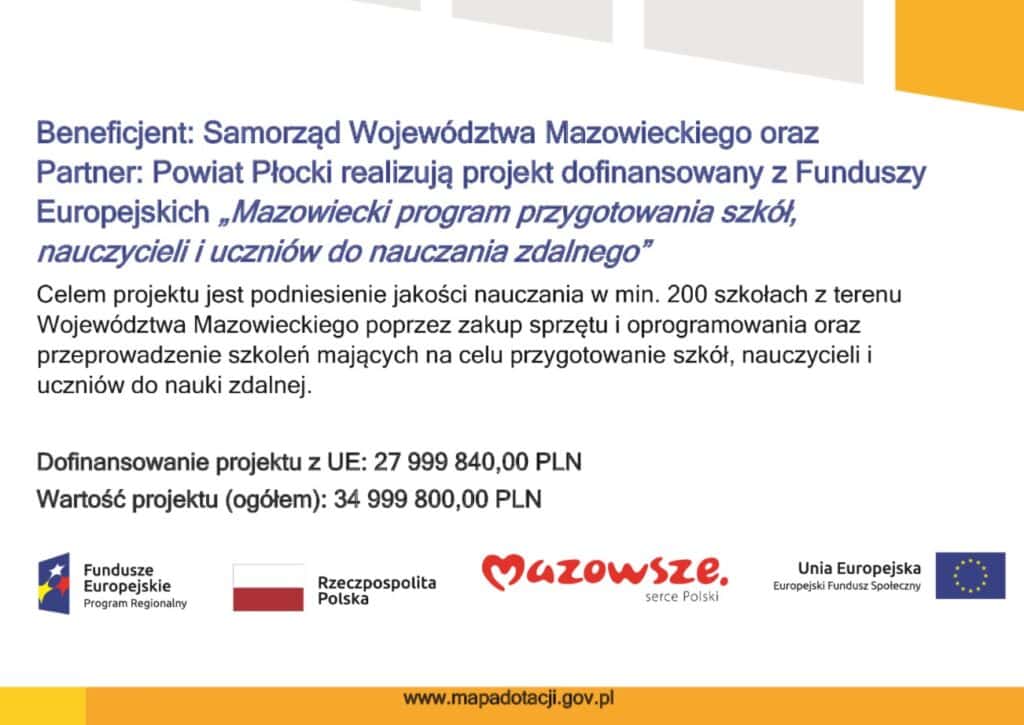 Zdjęcie przedstawia informacje o projekcie "Mazowiecki program przygotowania szkół, nauczycieli i uczniów do nauczania zdalnego" realizowanym przez Powiat Płocki, z dofinansowaniem z Funduszy Europejskich.