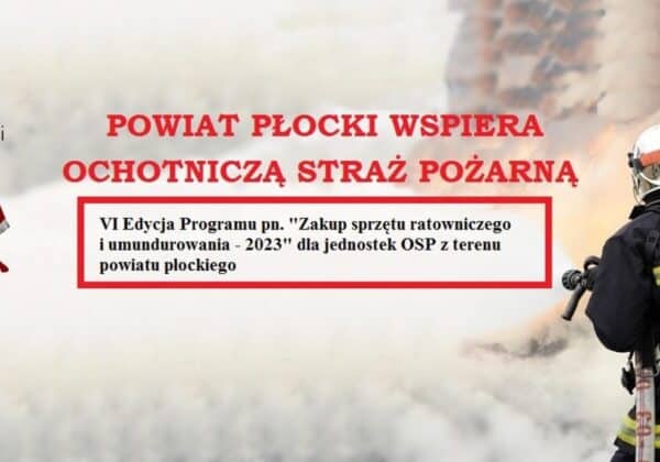 Plakat informujący o wsparciu powiatu płockiego dla Ochotniczej Straży Pożarnej, zawierający informacje o VI Edycji Programu na zakup sprzętu ratowniczego i umundurowania.