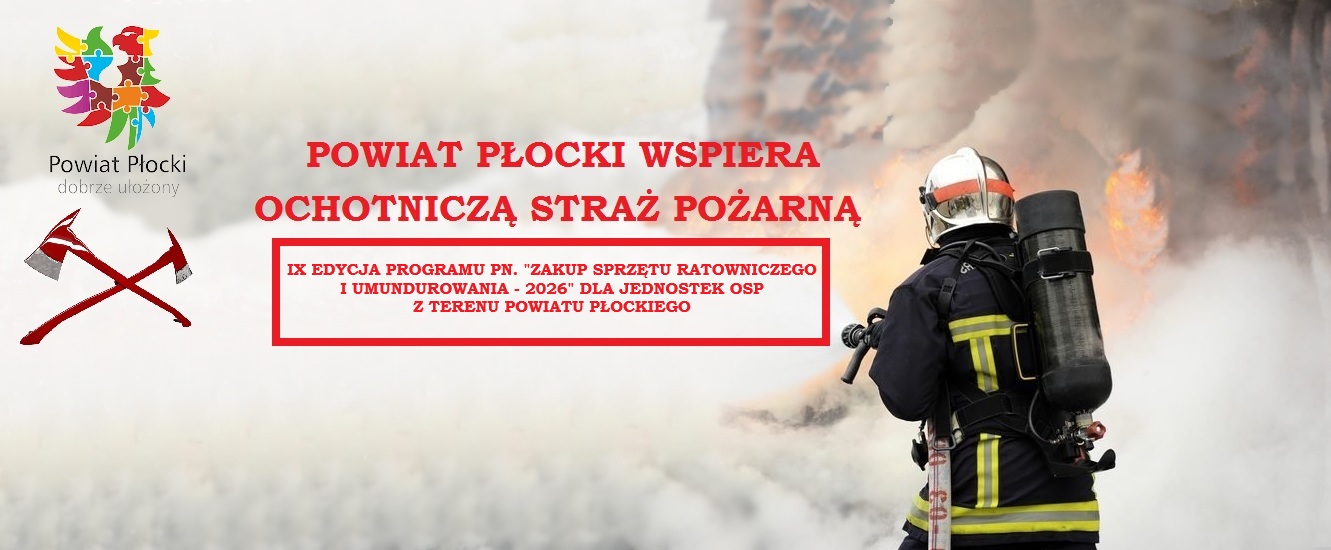 Baner informacyjny Powiatu Płockiego wspierającego Ochotniczą Straż Pożarną z IX edycją programu zakupu sprzętu ratowniczego i umundurowania, z lewej strony logo powiatu i skrzyżowane topory, a z prawej strażak w pełnym umundurowaniu z aparatem tlenowym na tle dymu i płomieni.